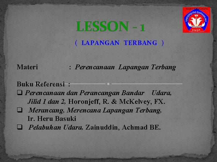 LESSON - 1 ( LAPANGAN TERBANG ) Materi : Perencanaan Lapangan Terbang Buku Referensi