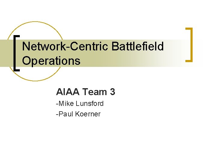 Network-Centric Battlefield Operations AIAA Team 3 -Mike Lunsford -Paul Koerner 