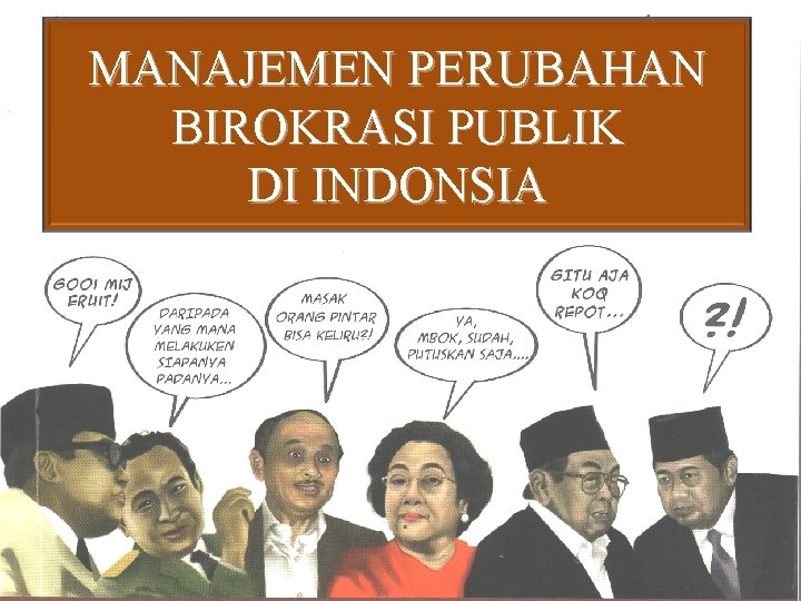 MANAJEMEN PERUBAHAN BIROKRASI PUBLIK DI INDONSIA 