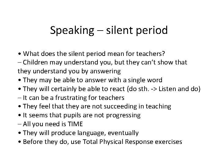 Speaking – silent period • What does the silent period mean for teachers? –