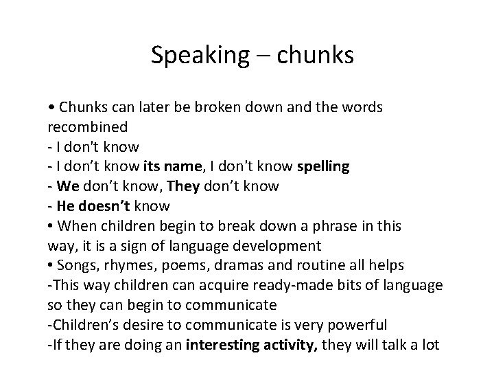 Speaking – chunks • Chunks can later be broken down and the words recombined