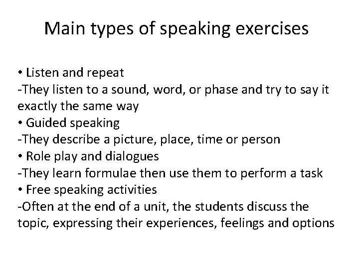 Main types of speaking exercises • Listen and repeat -They listen to a sound,