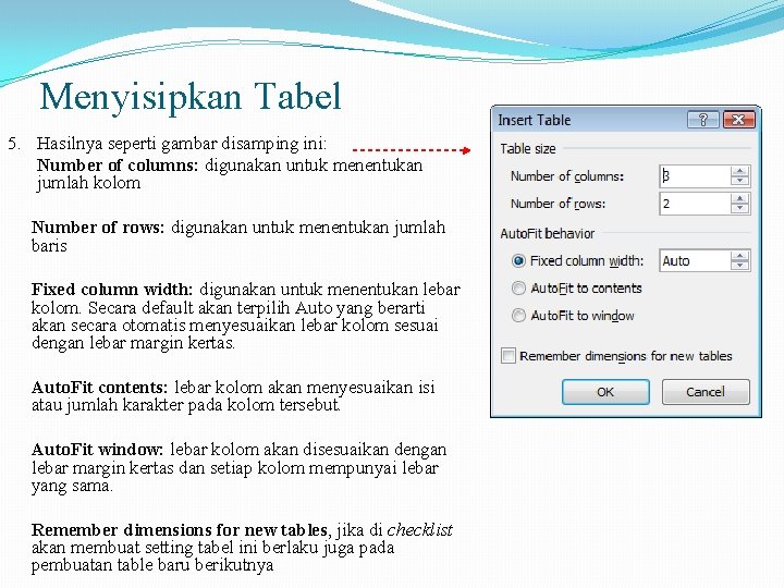 Menyisipkan Tabel 5. Hasilnya seperti gambar disamping ini: Number of columns: digunakan untuk menentukan