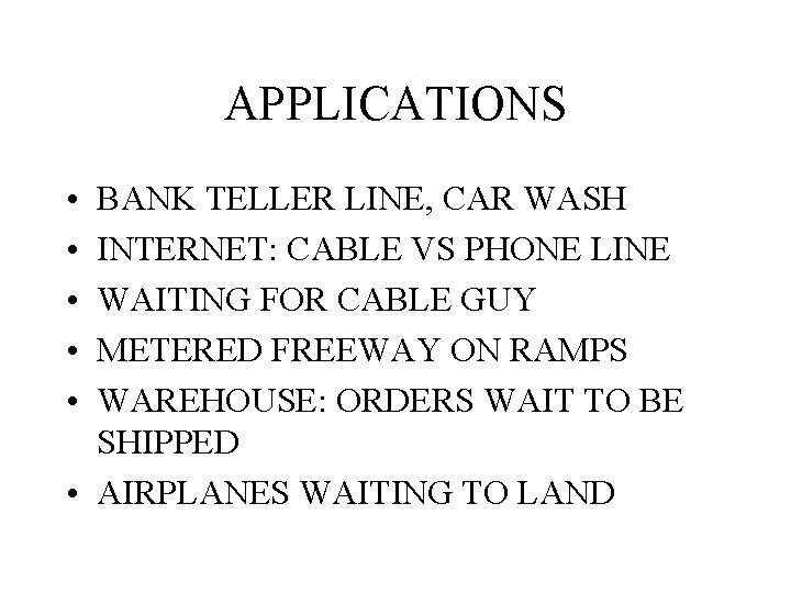APPLICATIONS • • • BANK TELLER LINE, CAR WASH INTERNET: CABLE VS PHONE LINE