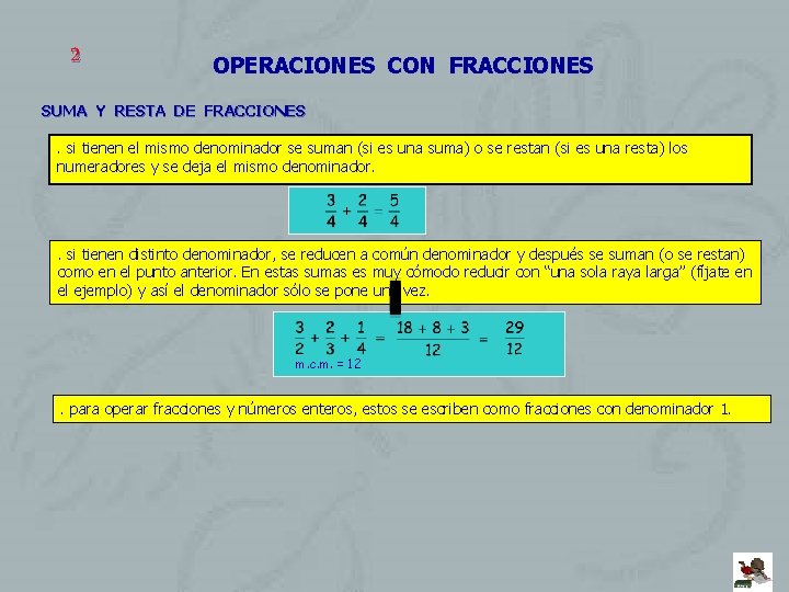 2 OPERACIONES CON FRACCIONES SUMA Y RESTA DE FRACCIONES. si tienen el mismo denominador