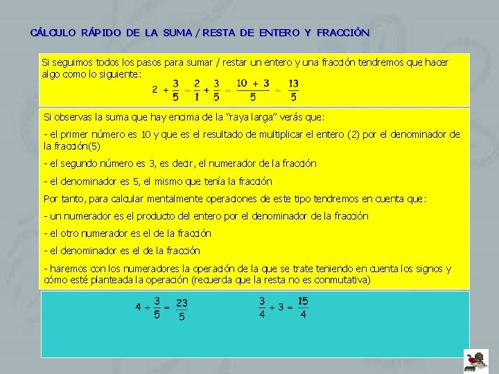 CÁLCULO RÁPIDO DE LA SUMA / RESTA DE ENTERO Y FRACCIÓN Si seguimos todos