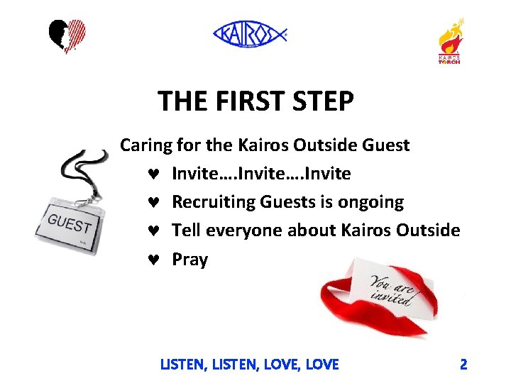 THE FIRST STEP Caring for the Kairos Outside Guest Invite…. Invite Recruiting Guests is