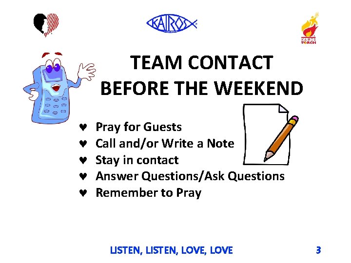 TEAM CONTACT BEFORE THE WEEKEND Pray for Guests Call and/or Write a Note Stay