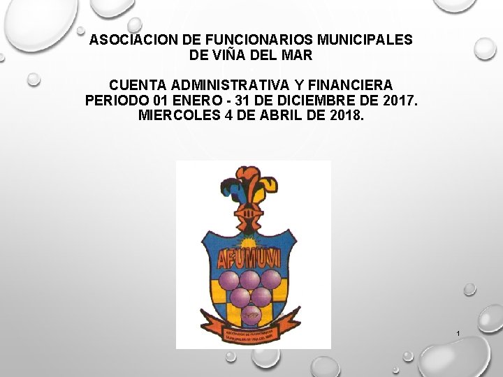 ASOCIACION DE FUNCIONARIOS MUNICIPALES DE VIÑA DEL MAR CUENTA ADMINISTRATIVA Y FINANCIERA PERIODO 01 ASOCIACION DE FUNCIONARIOS MUNICIPALES DE VIÑA DEL MAR CUENTA ADMINISTRATIVA Y FINANCIERA PERIODO 01