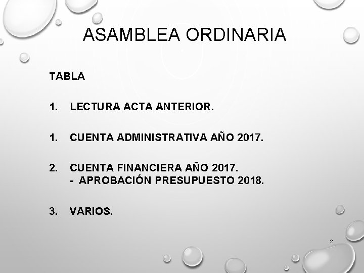 ASAMBLEA ORDINARIA TABLA 1. LECTURA ACTA ANTERIOR. 1. CUENTA ADMINISTRATIVA AÑO 2017. 2. CUENTA ASAMBLEA ORDINARIA TABLA 1. LECTURA ACTA ANTERIOR. 1. CUENTA ADMINISTRATIVA AÑO 2017. 2. CUENTA