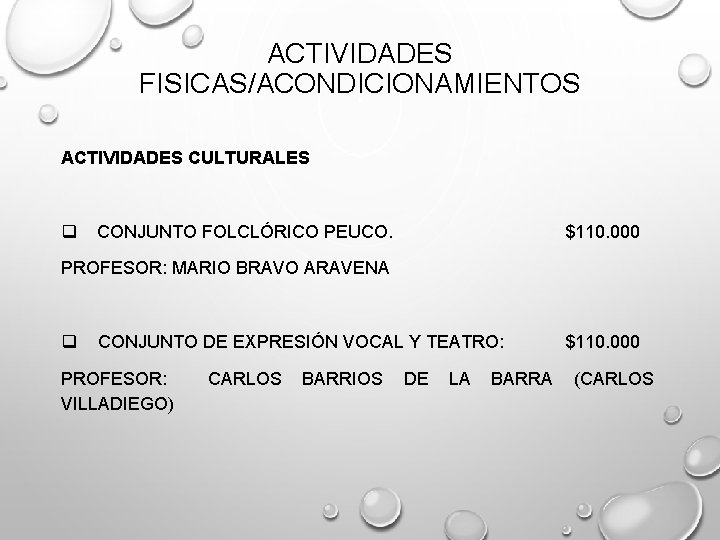 ACTIVIDADES FISICAS/ACONDICIONAMIENTOS ACTIVIDADES CULTURALES q CONJUNTO FOLCLÓRICO PEUCO. $110. 000 PROFESOR: MARIO BRAVO ARAVENA ACTIVIDADES FISICAS/ACONDICIONAMIENTOS ACTIVIDADES CULTURALES q CONJUNTO FOLCLÓRICO PEUCO. $110. 000 PROFESOR: MARIO BRAVO ARAVENA