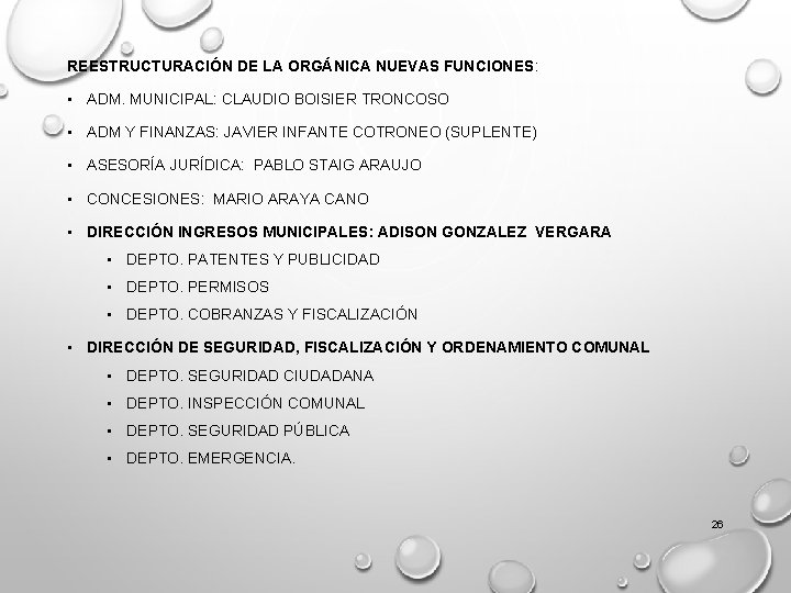 REESTRUCTURACIÓN DE LA ORGÁNICA NUEVAS FUNCIONES: • ADM. MUNICIPAL: CLAUDIO BOISIER TRONCOSO • ADM REESTRUCTURACIÓN DE LA ORGÁNICA NUEVAS FUNCIONES: • ADM. MUNICIPAL: CLAUDIO BOISIER TRONCOSO • ADM