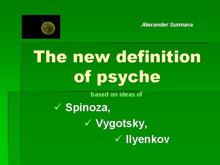 Alexander Surmava The new definition of psyche based on ideas of ü Spinoza, ü