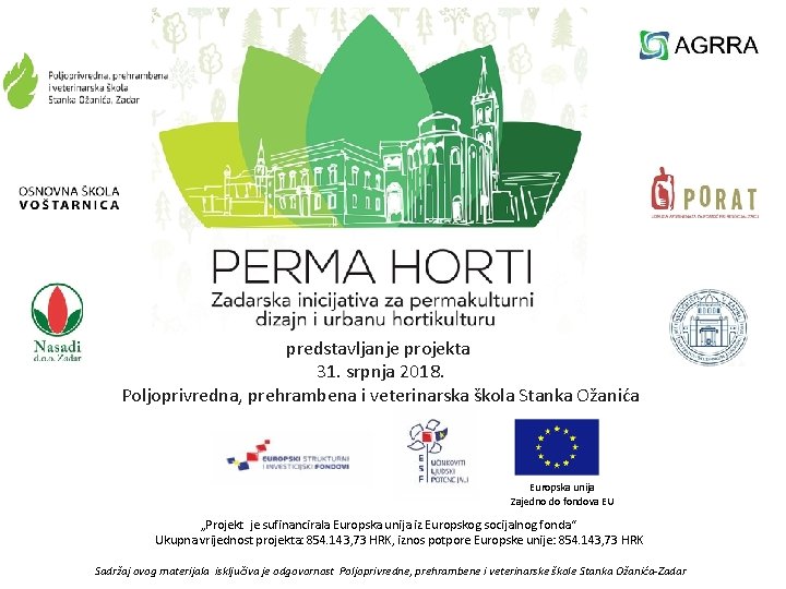 predstavljanje projekta 31. srpnja 2018. Poljoprivredna, prehrambena i veterinarska škola Stanka Ožanića Europska unija