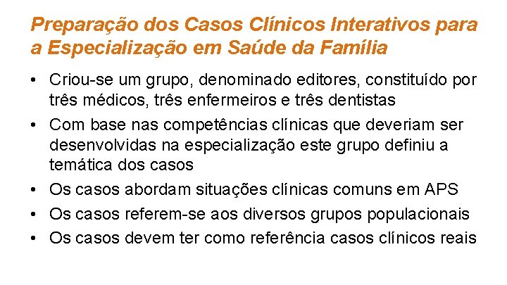 Preparação dos Casos Clínicos Interativos para a Especialização em Saúde da Família • Criou-se