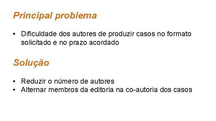 Principal problema • Dificuldade dos autores de produzir casos no formato solicitado e no