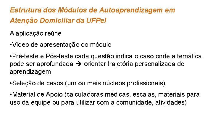 Estrutura dos Módulos de Autoaprendizagem em Atenção Domiciliar da UFPel A aplicação reúne •