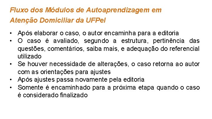 Fluxo dos Módulos de Autoaprendizagem em Atenção Domiciliar da UFPel • Após elaborar o