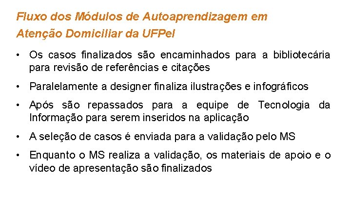 Fluxo dos Módulos de Autoaprendizagem em Atenção Domiciliar da UFPel • Os casos finalizados