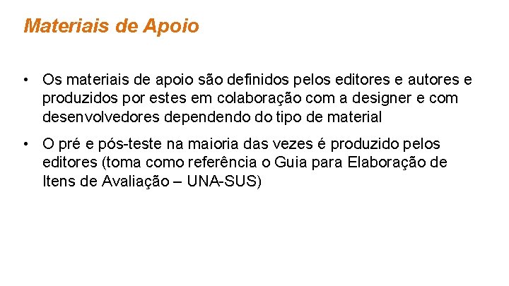 Materiais de Apoio • Os materiais de apoio são definidos pelos editores e autores