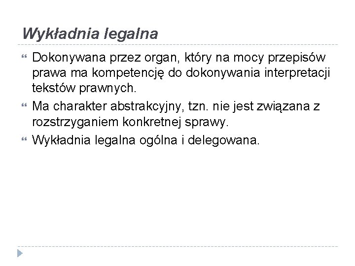 Wykładnia legalna Dokonywana przez organ, który na mocy przepisów prawa ma kompetencję do dokonywania
