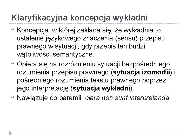 Klaryfikacyjna koncepcja wykładni Koncepcja, w której zakłada się, że wykładnia to ustalenie językowego znaczenia