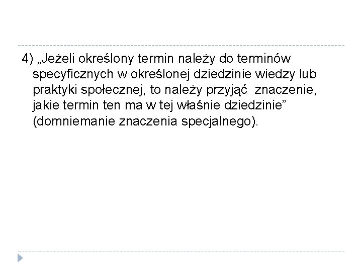 4) „Jeżeli określony termin należy do terminów specyficznych w określonej dziedzinie wiedzy lub praktyki