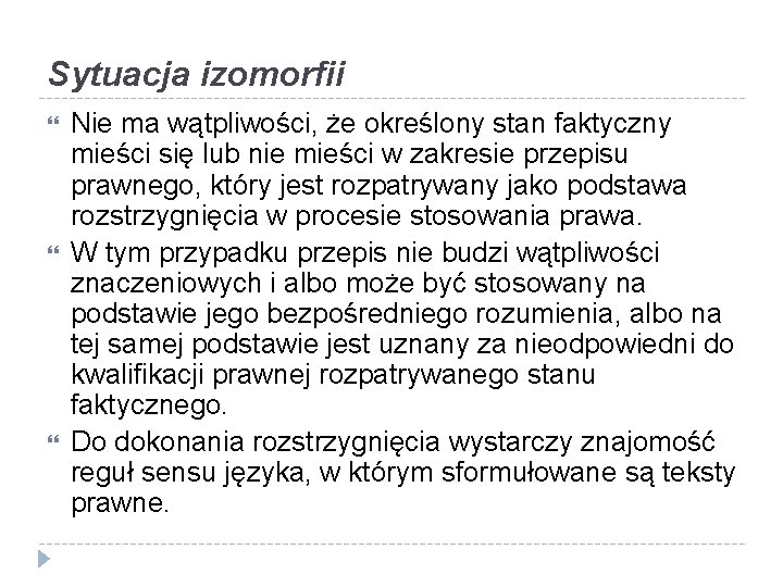 Sytuacja izomorfii Nie ma wątpliwości, że określony stan faktyczny mieści się lub nie mieści