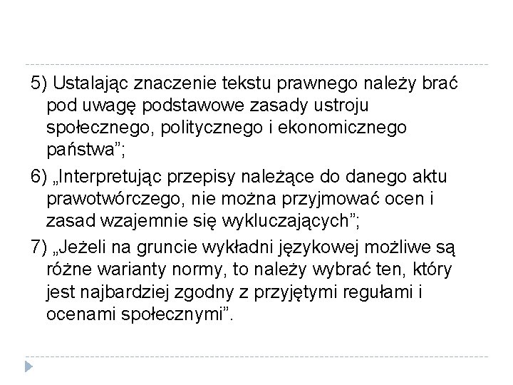 5) Ustalając znaczenie tekstu prawnego należy brać pod uwagę podstawowe zasady ustroju społecznego, politycznego