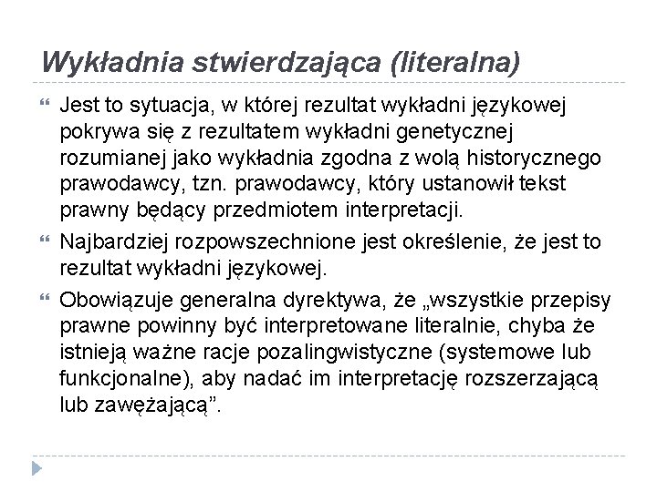 Wykładnia stwierdzająca (literalna) Jest to sytuacja, w której rezultat wykładni językowej pokrywa się z