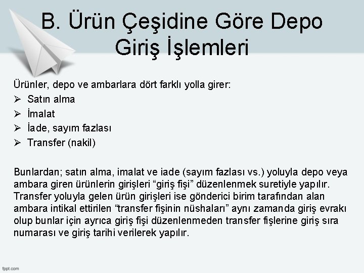 B. Ürün Çeşidine Göre Depo Giriş İşlemleri Ürünler, depo ve ambarlara dört farklı yolla