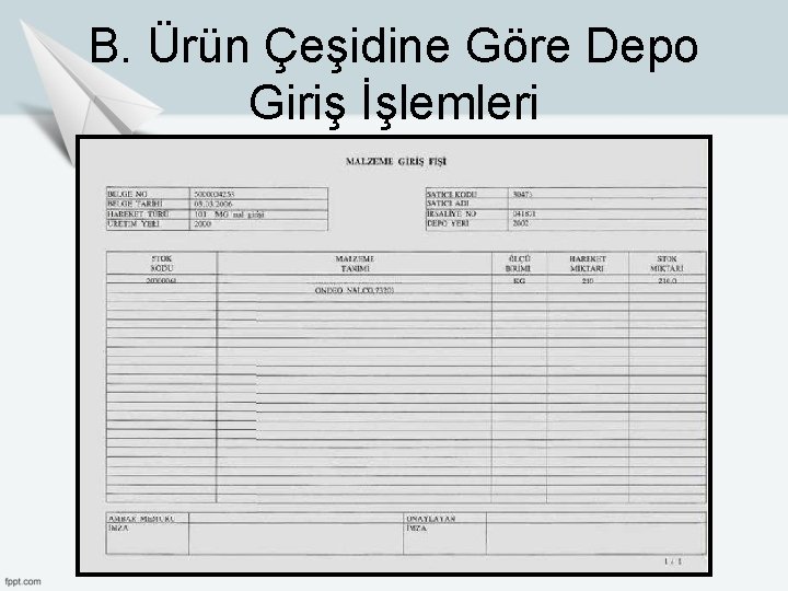 B. Ürün Çeşidine Göre Depo Giriş İşlemleri 