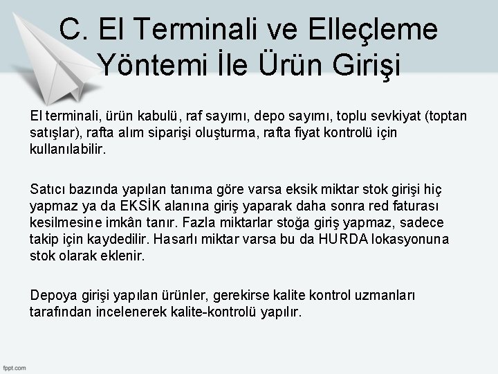 C. El Terminali ve Elleçleme Yöntemi İle Ürün Girişi El terminali, ürün kabulü, raf