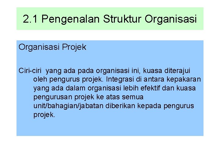 2. 1 Pengenalan Struktur Organisasi Projek Ciri-ciri yang ada pada organisasi ini, kuasa diterajui