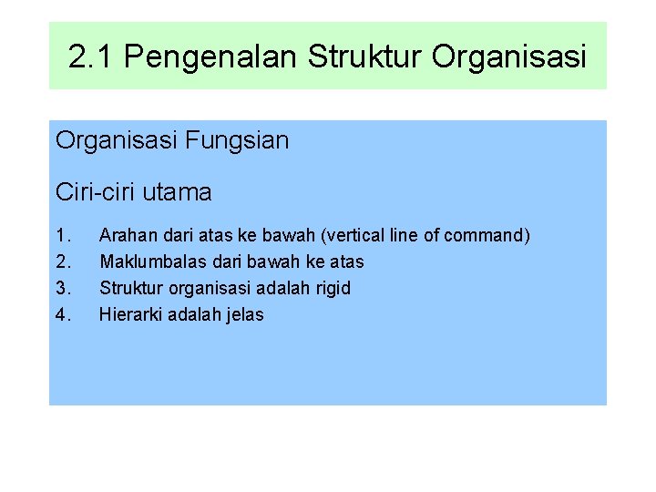 2. 1 Pengenalan Struktur Organisasi Fungsian Ciri-ciri utama 1. 2. 3. 4. Arahan dari