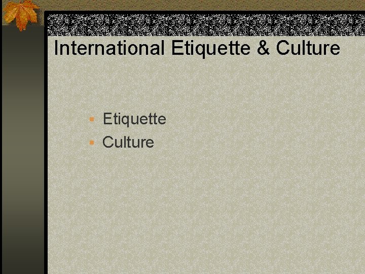 International Etiquette & Culture § Etiquette § Culture 