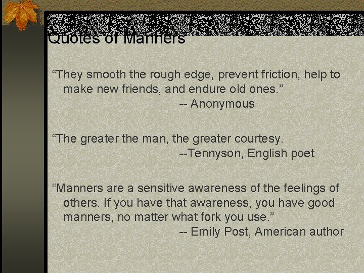 Quotes of Manners “They smooth the rough edge, prevent friction, help to make new