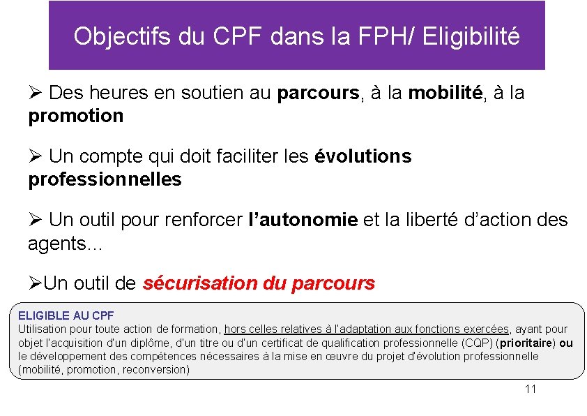 Objectifs du CPF dans la FPH/ Eligibilité Ø Des heures en soutien au parcours,