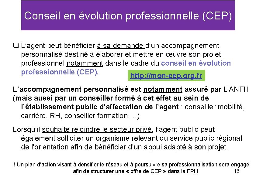 Conseil en évolution professionnelle (CEP) q L’agent peut bénéficier à sa demande d’un accompagnement