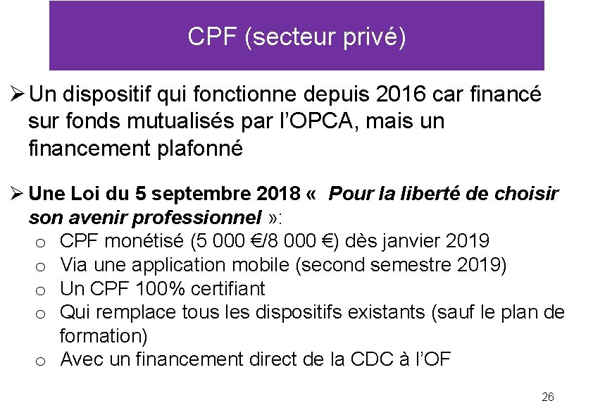 CPF (secteur privé) Ø Un dispositif qui fonctionne depuis 2016 car financé sur fonds