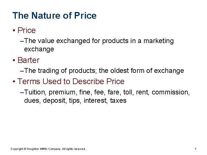 The Nature of Price • Price – The value exchanged for products in a