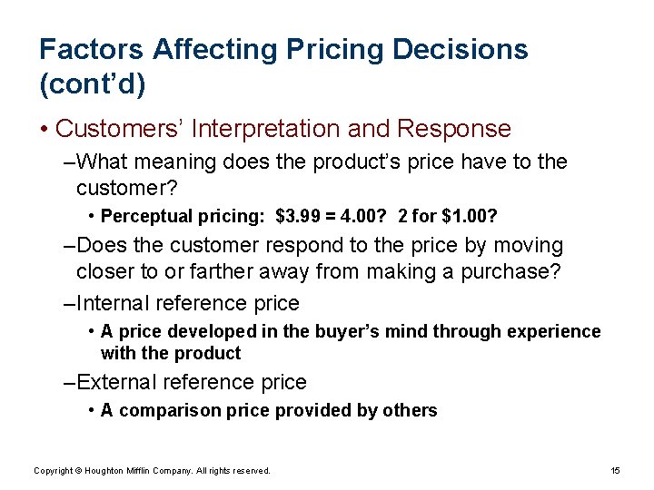 Factors Affecting Pricing Decisions (cont’d) • Customers’ Interpretation and Response – What meaning does
