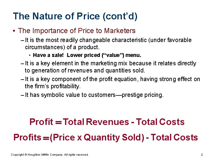 The Nature of Price (cont’d) • The Importance of Price to Marketers – It