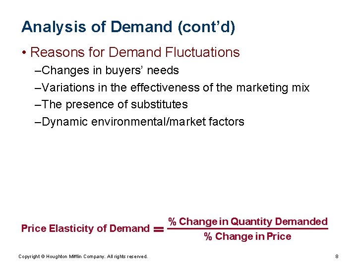 Analysis of Demand (cont’d) • Reasons for Demand Fluctuations – Changes in buyers’ needs