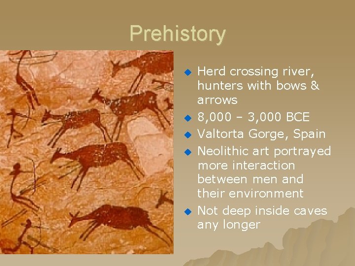 Prehistory u u u Herd crossing river, hunters with bows & arrows 8, 000 Prehistory u u u Herd crossing river, hunters with bows & arrows 8, 000