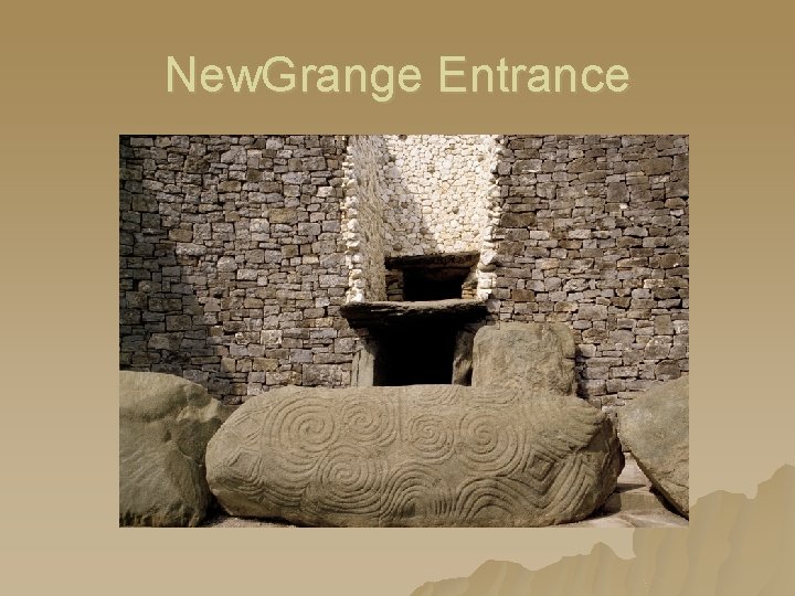 New. Grange Entrance New. Grange Entrance