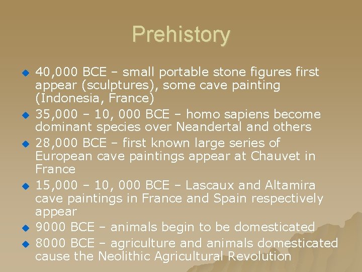 Prehistory u u u 40, 000 BCE – small portable stone figures first appear Prehistory u u u 40, 000 BCE – small portable stone figures first appear