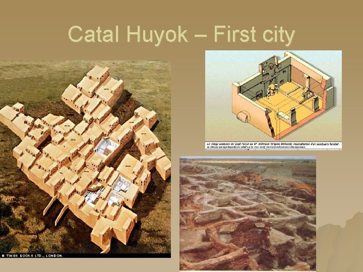 Catal Huyok – First city Catal Huyok – First city