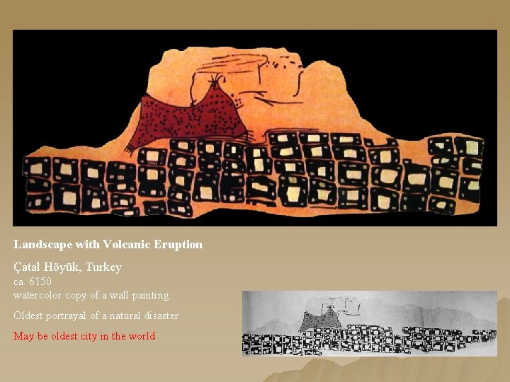 Landscape with Volcanic Eruption Çatal Höyük, Turkey ca. 6150 watercolor copy of a wall Landscape with Volcanic Eruption Çatal Höyük, Turkey ca. 6150 watercolor copy of a wall