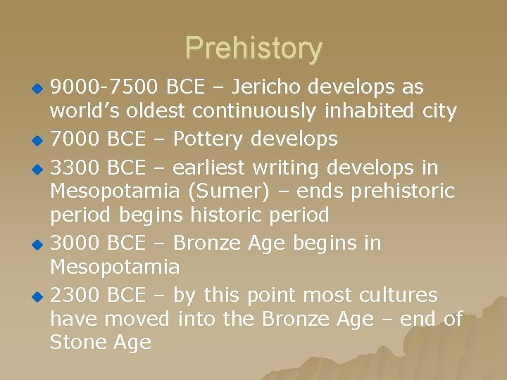 Prehistory 9000 -7500 BCE – Jericho develops as world’s oldest continuously inhabited city u Prehistory 9000 -7500 BCE – Jericho develops as world’s oldest continuously inhabited city u